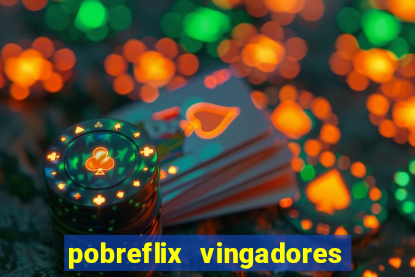 pobreflix vingadores guerra infinita